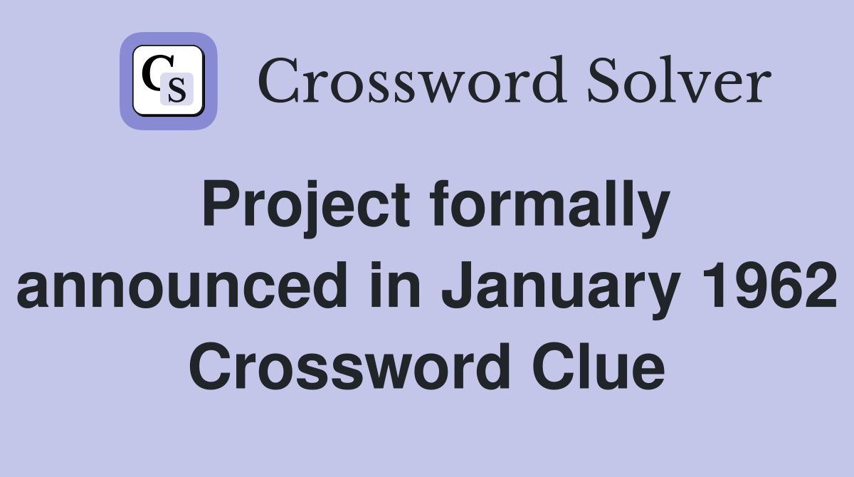 Project formally announced in January 1962 Crossword Clue