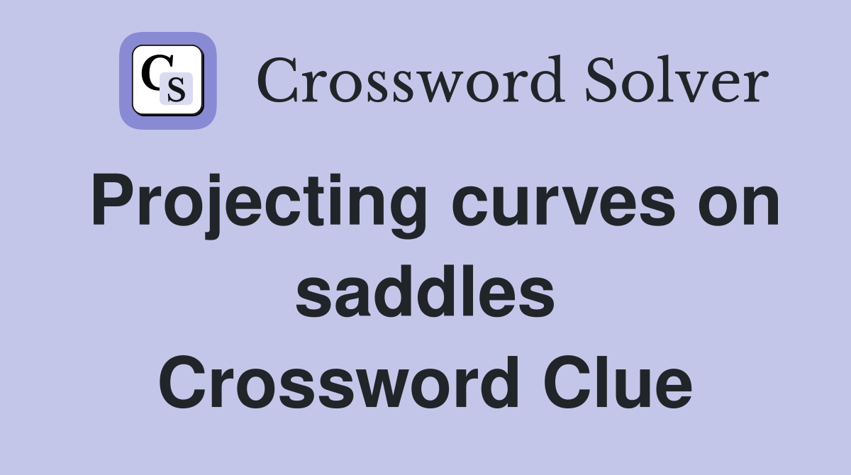 Projecting curves on saddles Crossword Clue