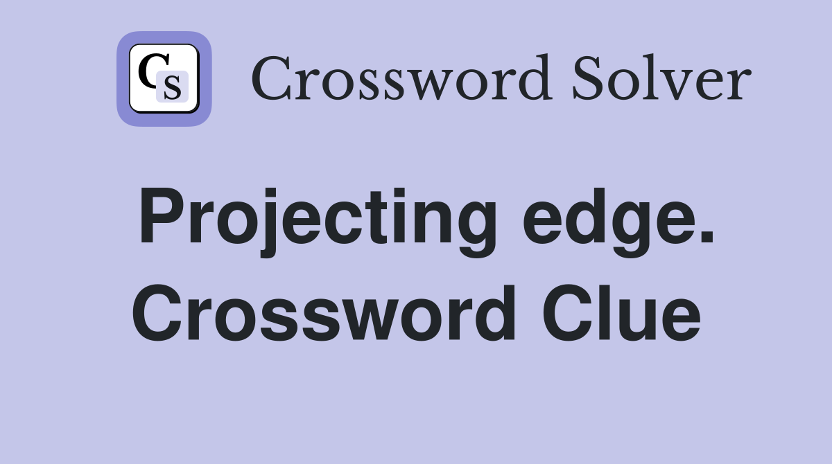 Projecting edge. Crossword Clue