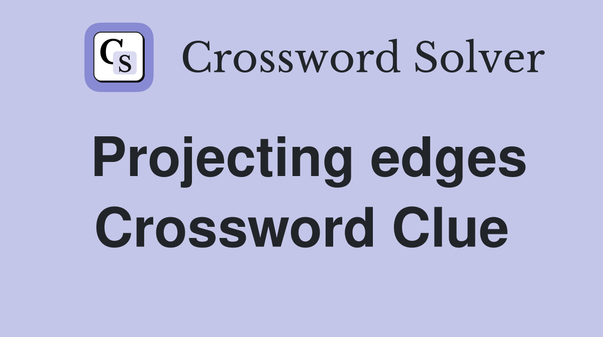 Projecting edges Crossword Clue