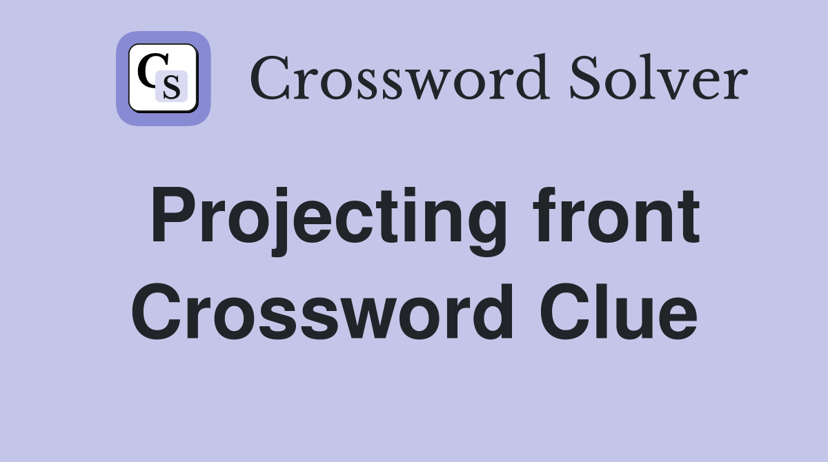 Projecting front Crossword Clue