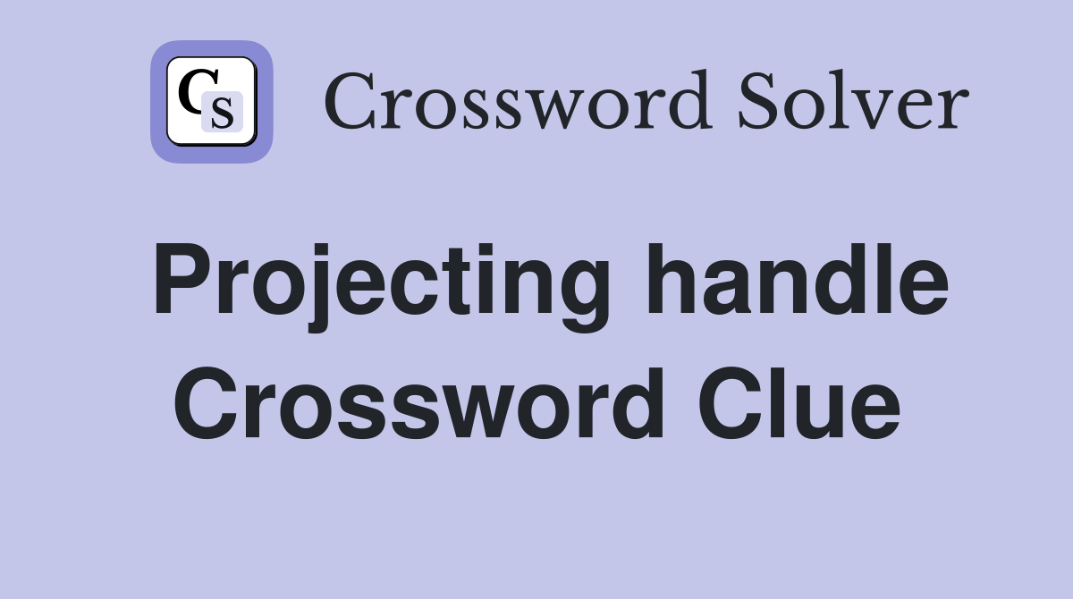 Projecting handle Crossword Clue