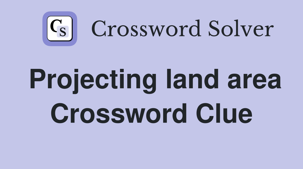 Projecting land area Crossword Clue