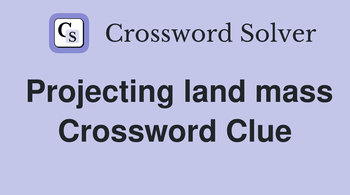 Projecting land mass Crossword Clue