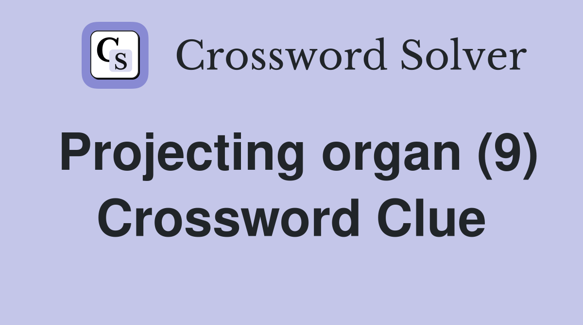 Projecting organ (9) Crossword Clue