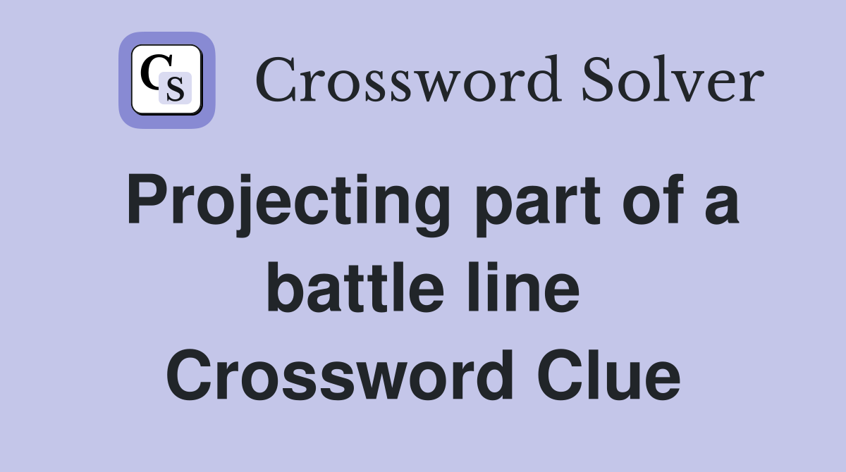 Projecting part of a battle line Crossword Clue