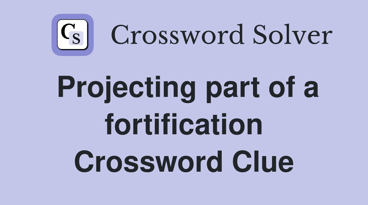 Projecting part of a fortification Crossword Clue
