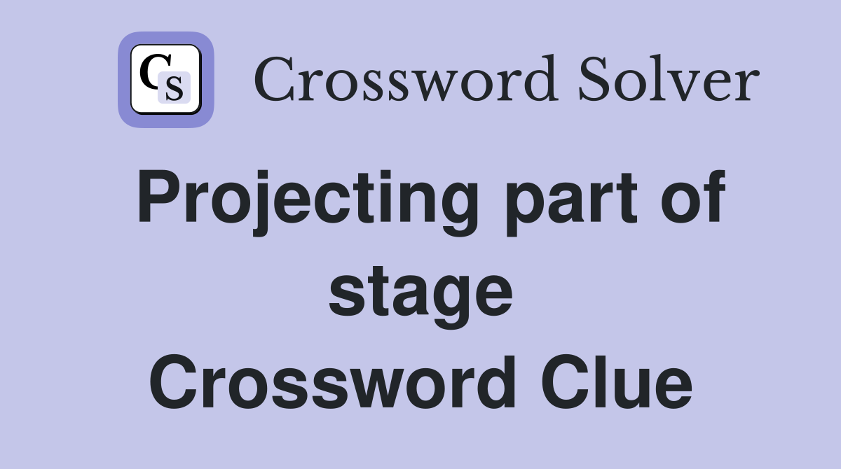 Projecting part of stage Crossword Clue