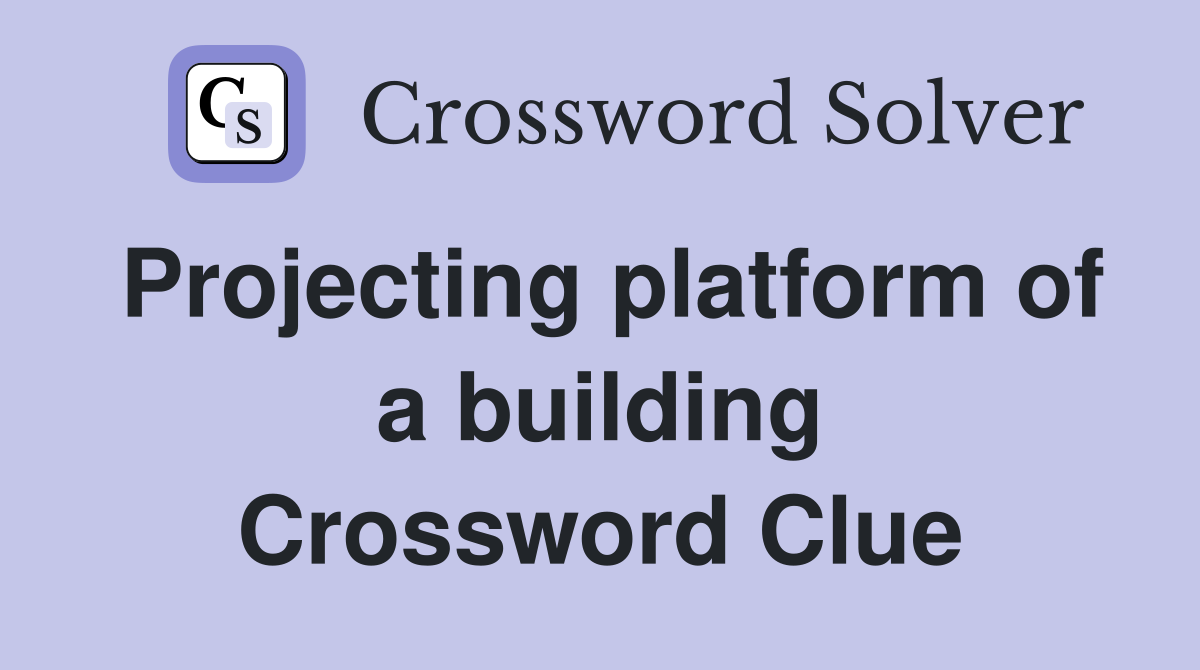 Projecting platform of a building Crossword Clue