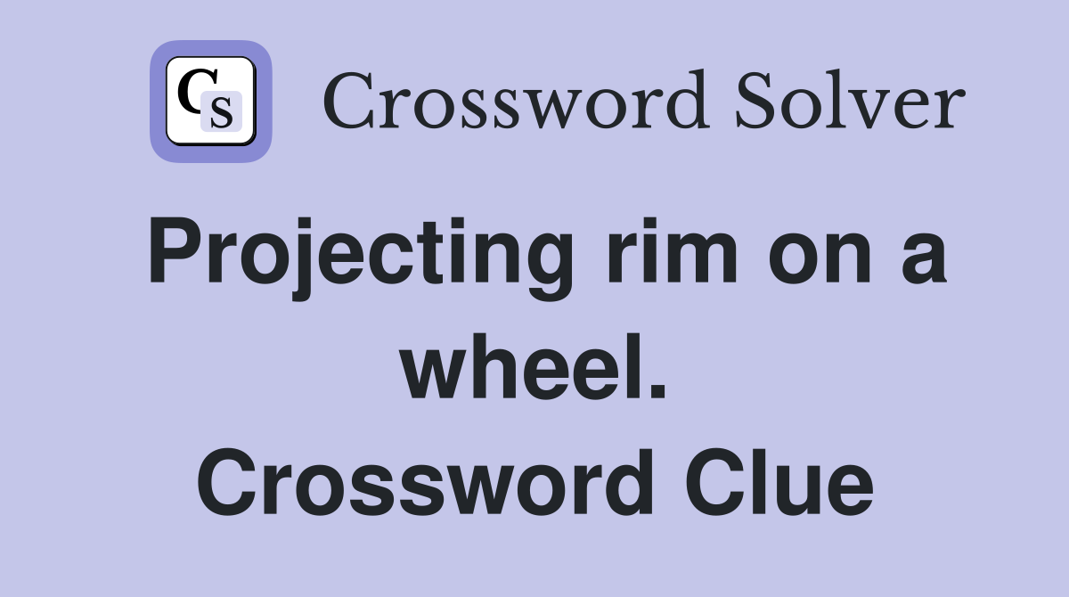 Projecting rim on a wheel. Crossword Clue