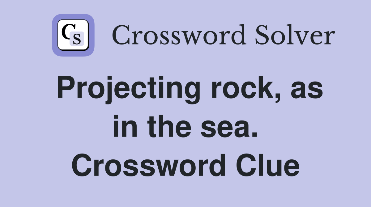 Projecting rock, as in the sea. Crossword Clue