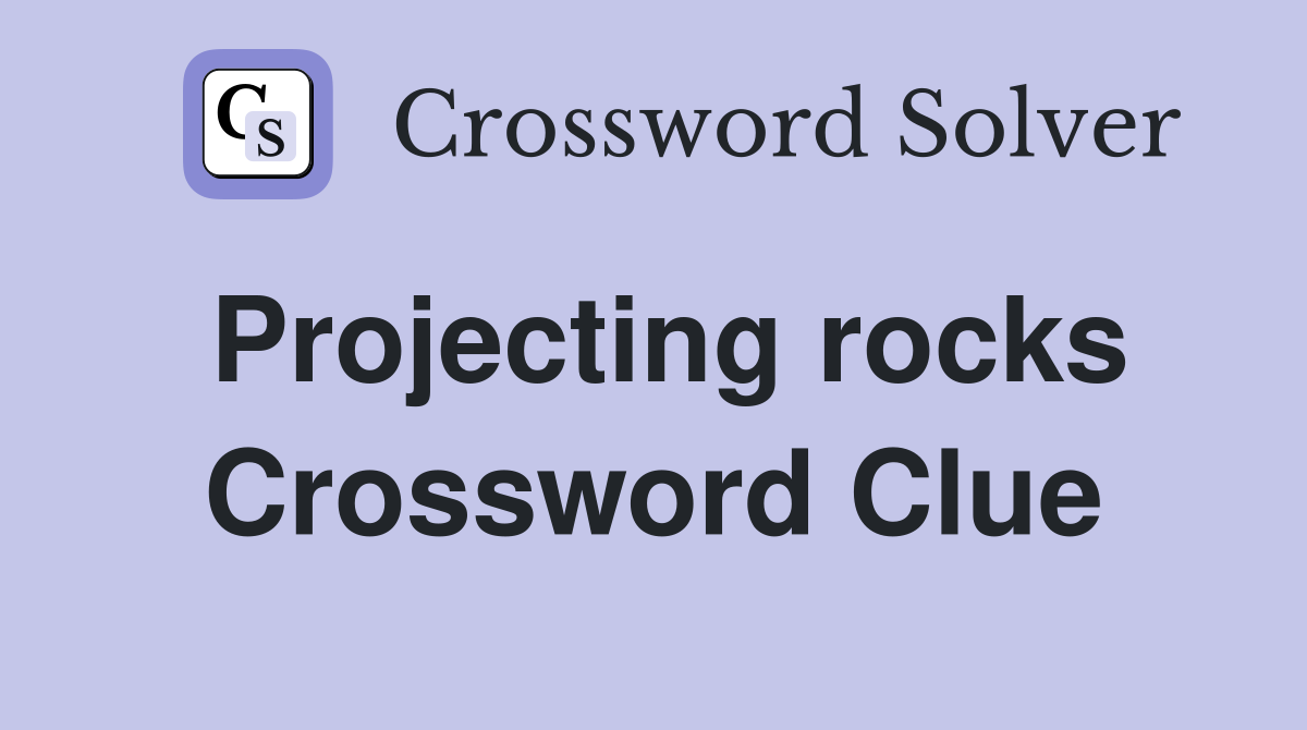 Projecting rocks Crossword Clue