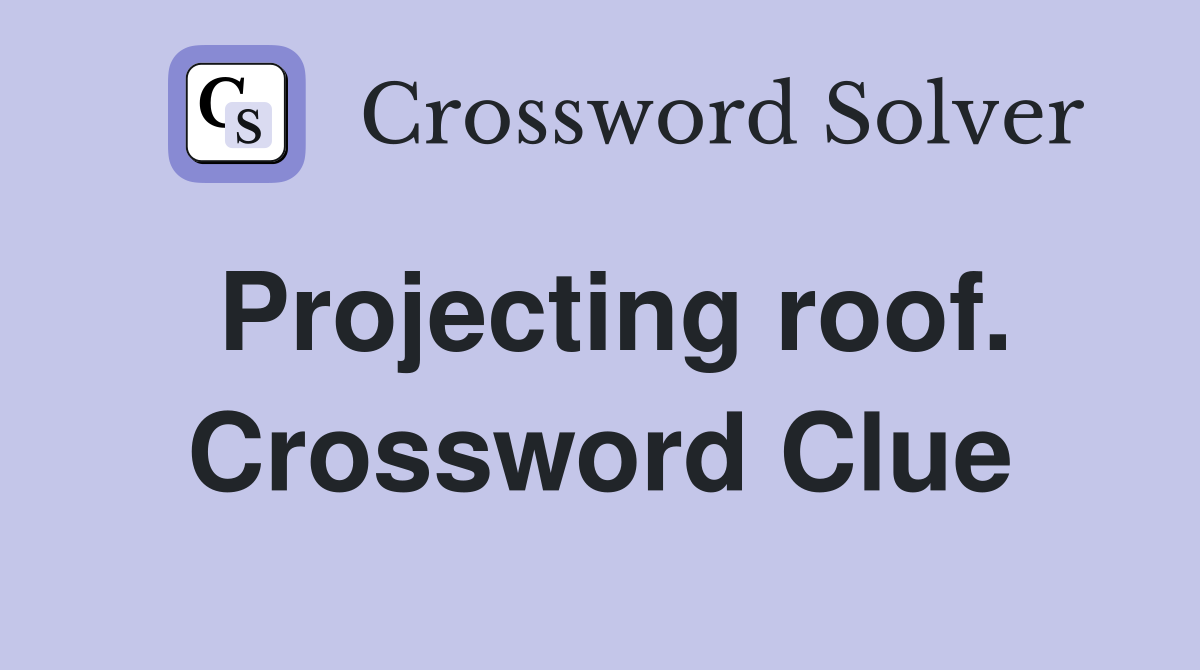 Projecting roof. Crossword Clue