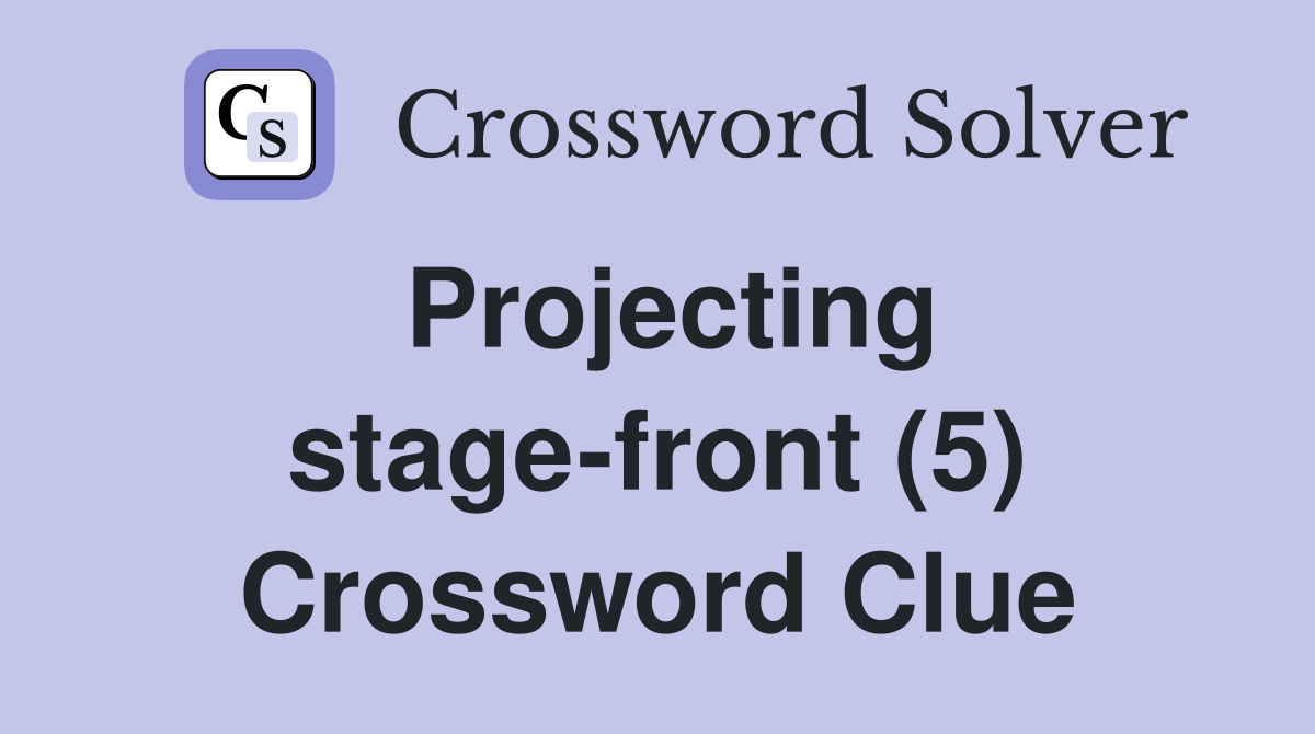 Projecting stage-front (5) Crossword Clue