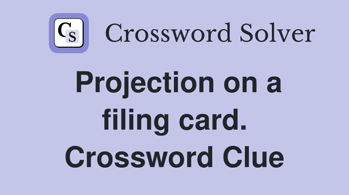 Projection on a filing card. Crossword Clue