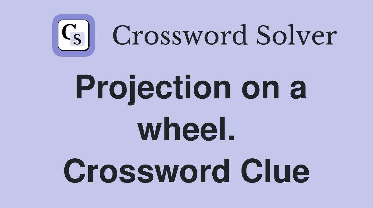 Projection on a wheel. Crossword Clue