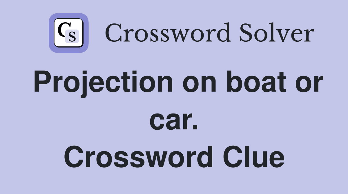 Projection on boat or car. Crossword Clue