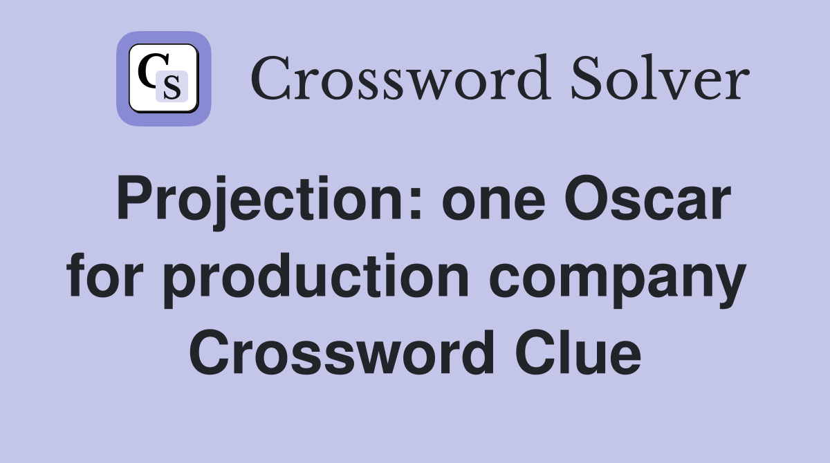 Projection: one Oscar for production company  Crossword Clue