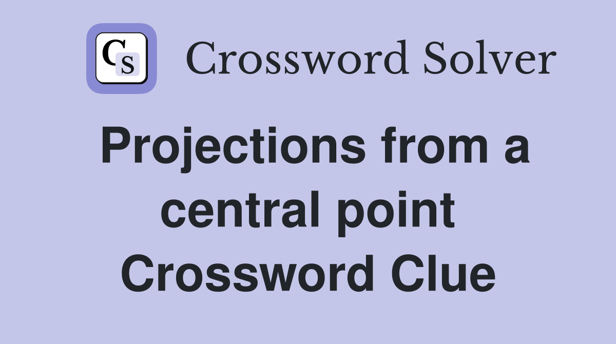 Projections from a central point Crossword Clue