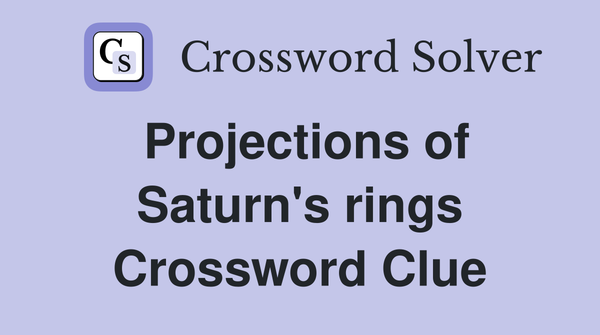 Projections of Saturn's rings Crossword Clue