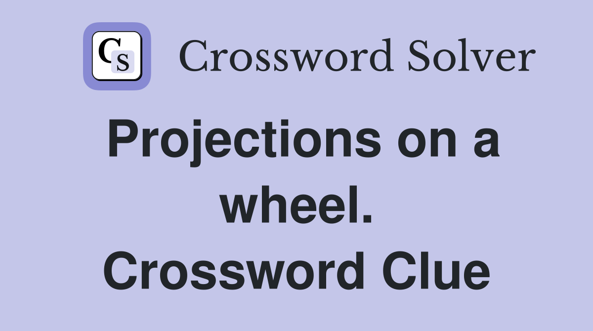 Projections on a wheel. Crossword Clue