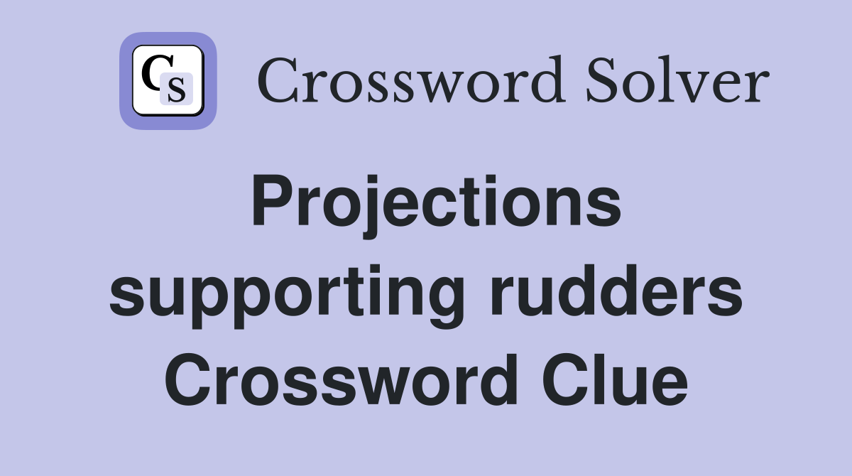 Projections supporting rudders Crossword Clue