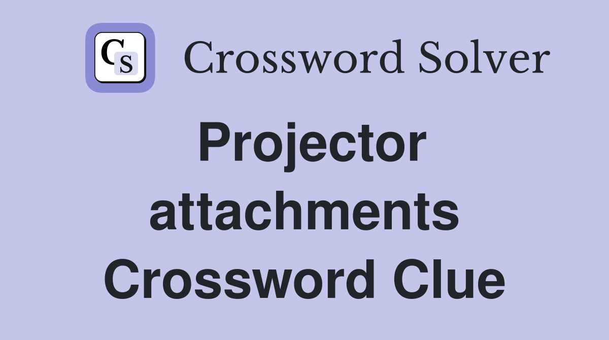 Projector attachments Crossword Clue