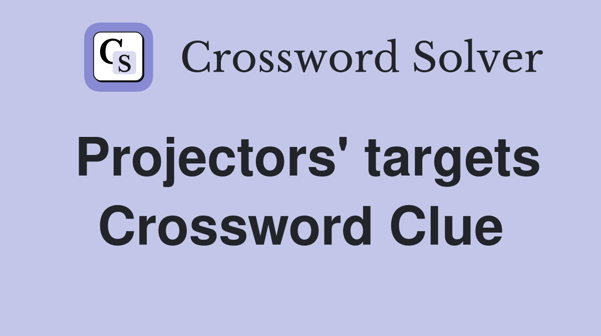 Projectors' targets Crossword Clue
