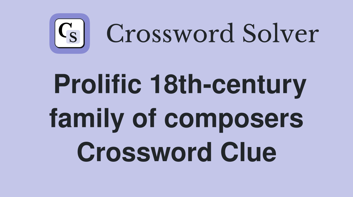 Prolific 18th-century family of composers Crossword Clue