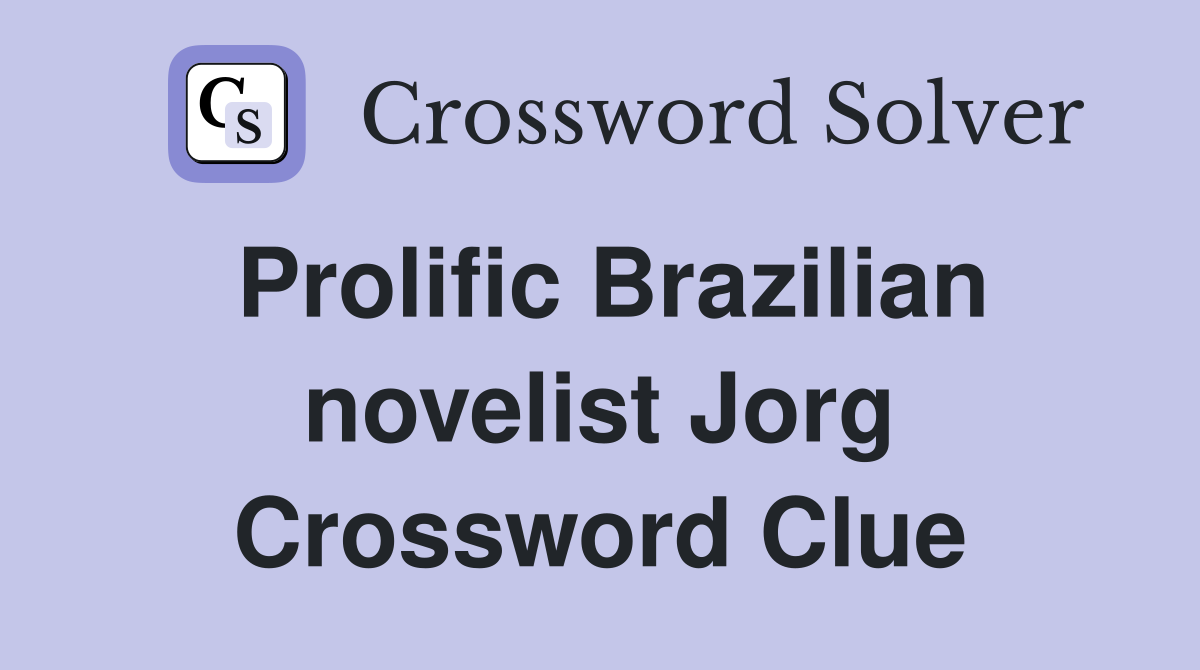 Prolific Brazilian novelist Jorg Crossword Clue