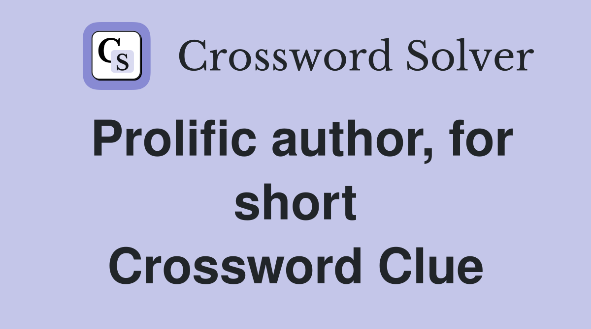 Prolific author, for short Crossword Clue