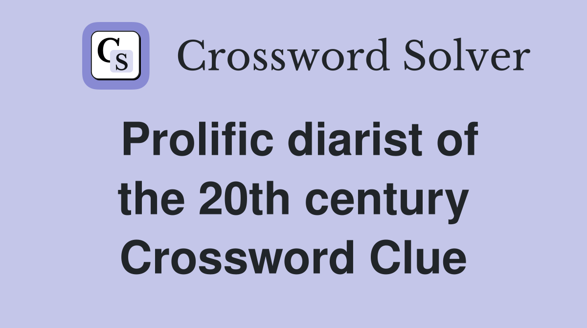 Prolific diarist of the 20th century Crossword Clue