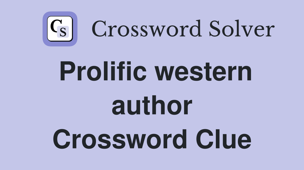 Prolific western author Crossword Clue