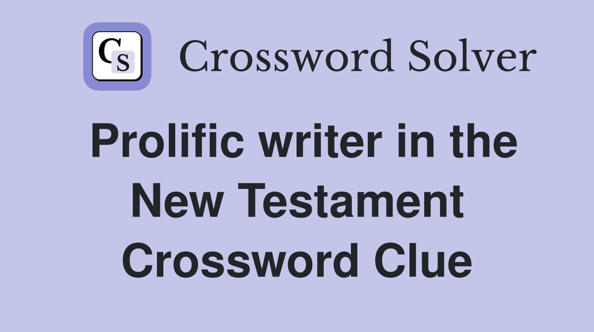 Prolific writer in the New Testament Crossword Clue