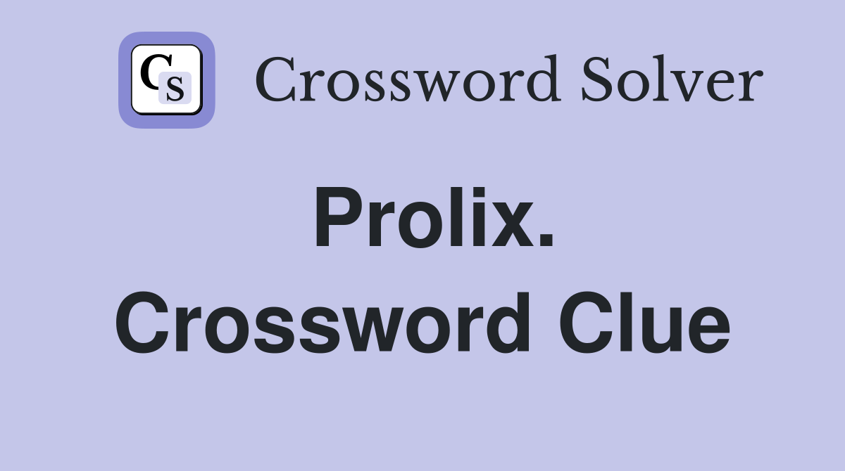 Prolix. Crossword Clue