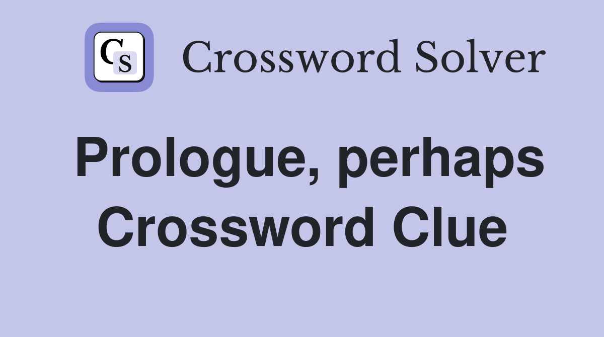 Prologue, perhaps Crossword Clue