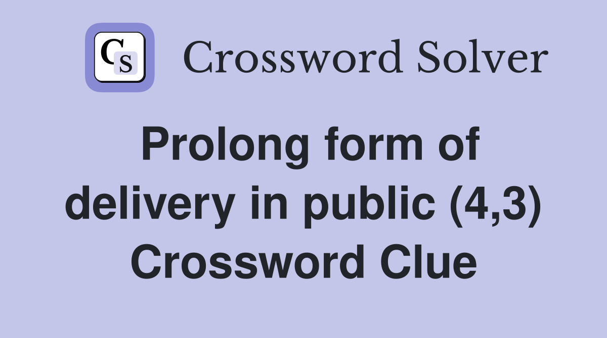 Prolong form of delivery in public (4,3) Crossword Clue