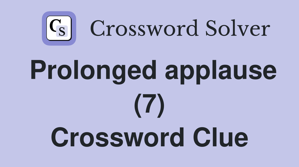 Prolonged applause (7) Crossword Clue