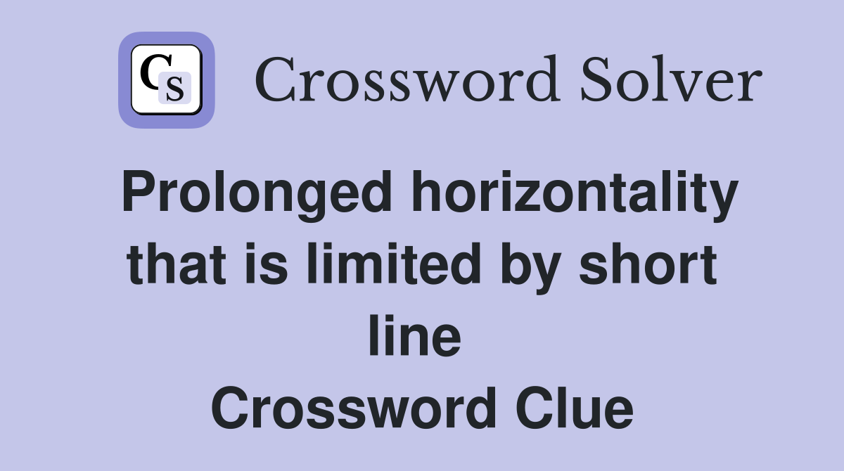 Prolonged horizontality that is limited by short line  Crossword Clue