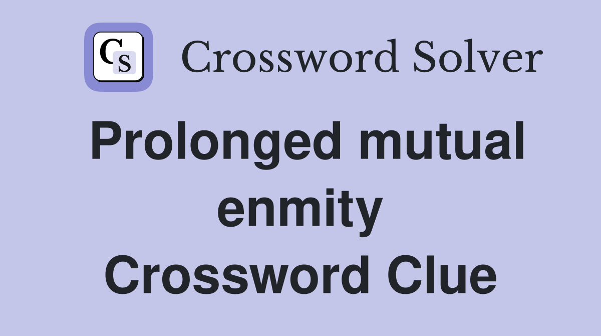 Prolonged mutual enmity Crossword Clue