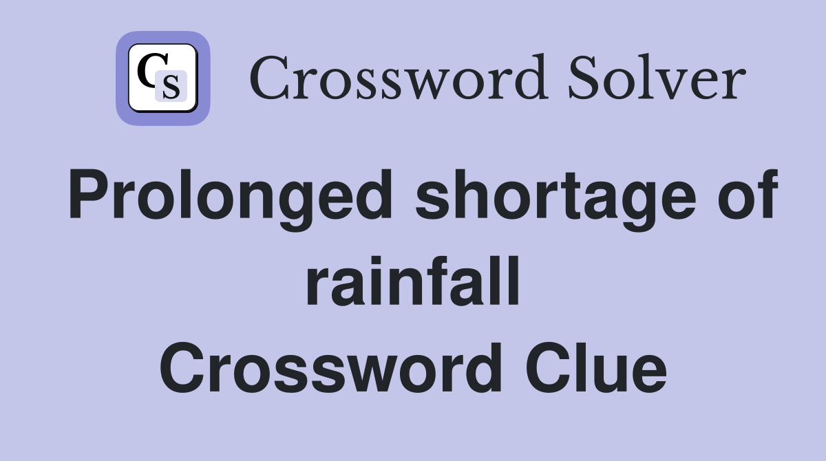Prolonged shortage of rainfall Crossword Clue