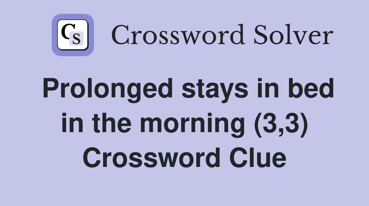 Prolonged stays in bed in the morning (3,3) Crossword Clue