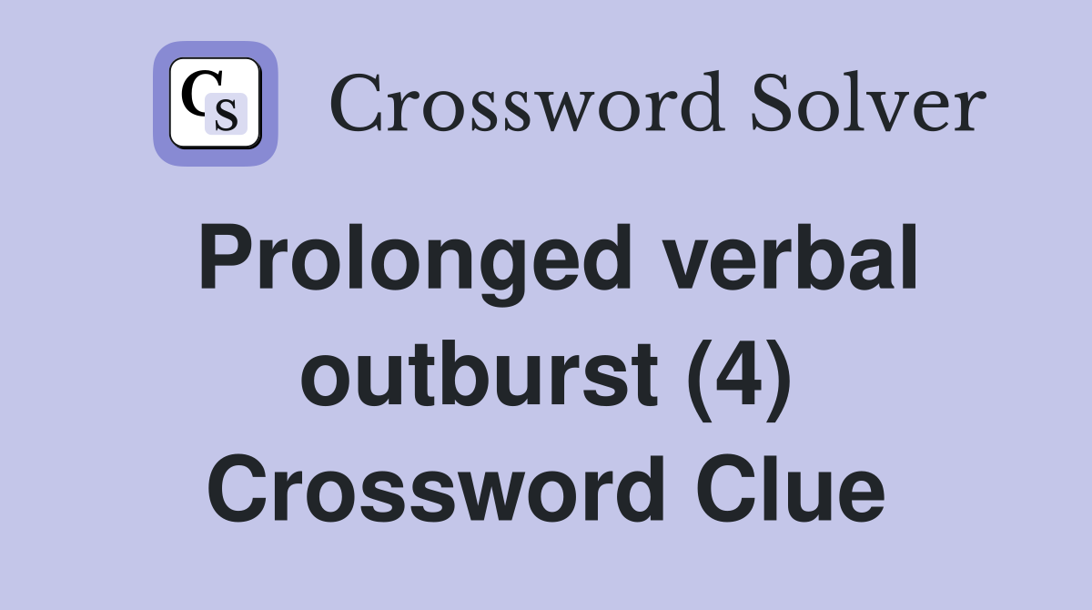 Prolonged verbal outburst (4) Crossword Clue