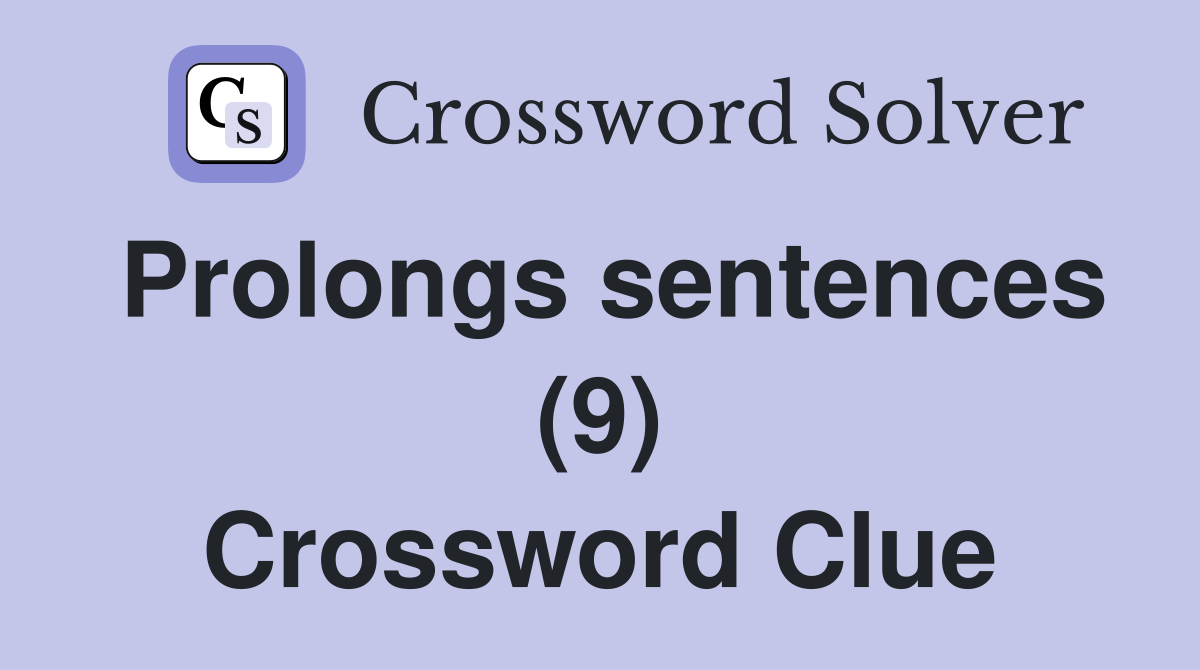 Prolongs sentences (9) Crossword Clue