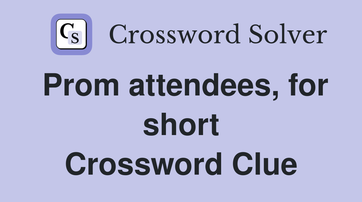 Prom attendees, for short Crossword Clue