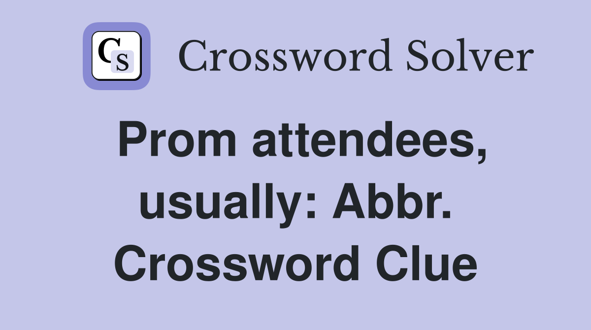 Prom attendees, usually: Abbr. Crossword Clue