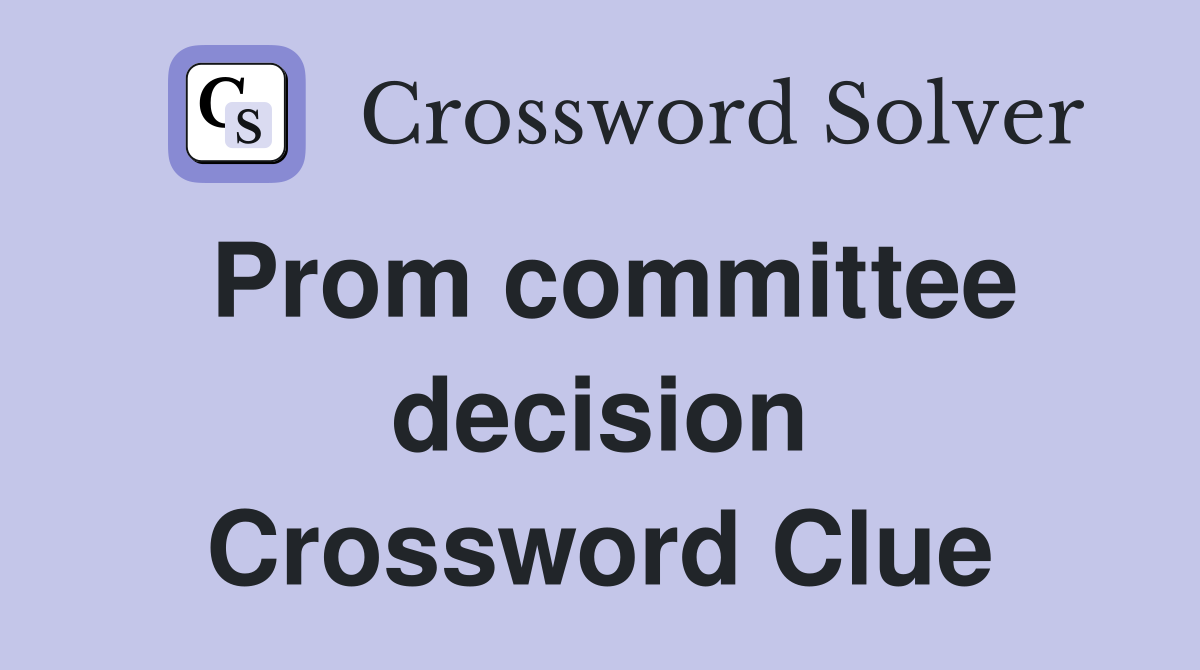 Prom committee decision Crossword Clue