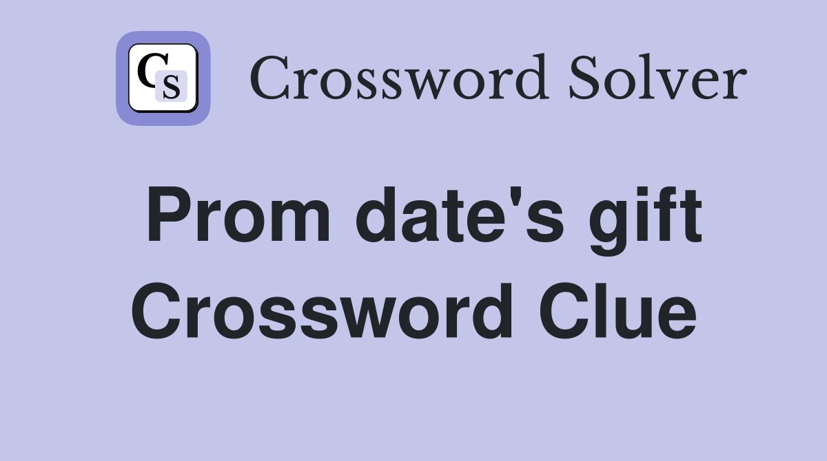 Prom date's gift Crossword Clue