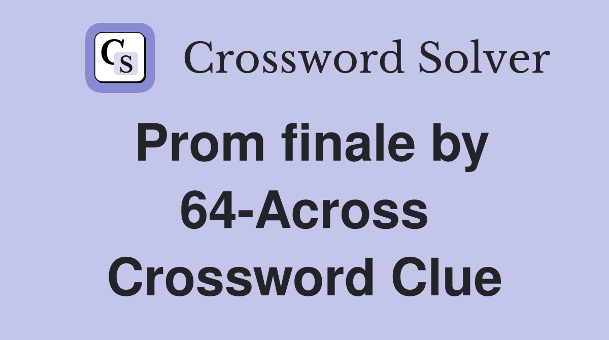 Prom finale by 64-Across Crossword Clue