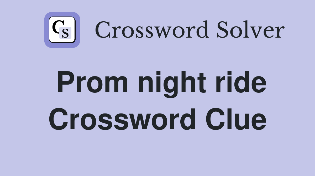 Prom night ride Crossword Clue